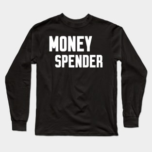 Money Spender Long Sleeve T-Shirt